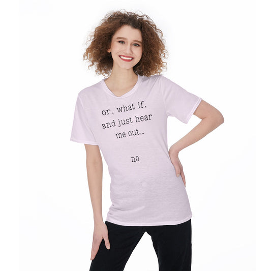 Or, What If, And Just Hear Me Out... No Women's O-Neck T-Shirt|180 GSM Jersey