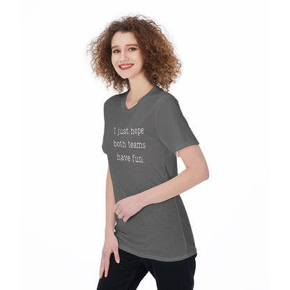 I Just Hope Both Teams Have Fun [gray] Women's O-Neck T-Shirt|180 GSM Jersey