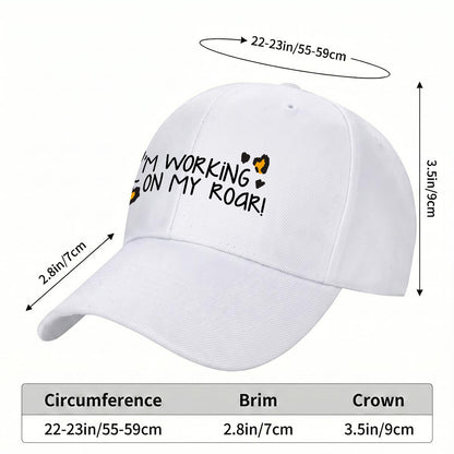 I’m Working on my Roar Curved Brim Baseball Cap