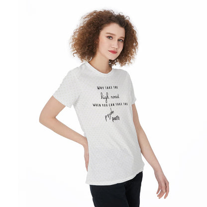 Why Take The High Road, When You Can Take The Psycho Path Women‘s t-Shirt