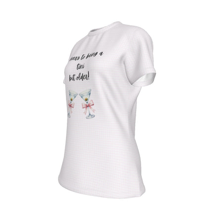 Cheers to Being a 'tini Bit Older Women's Round T-Shirt