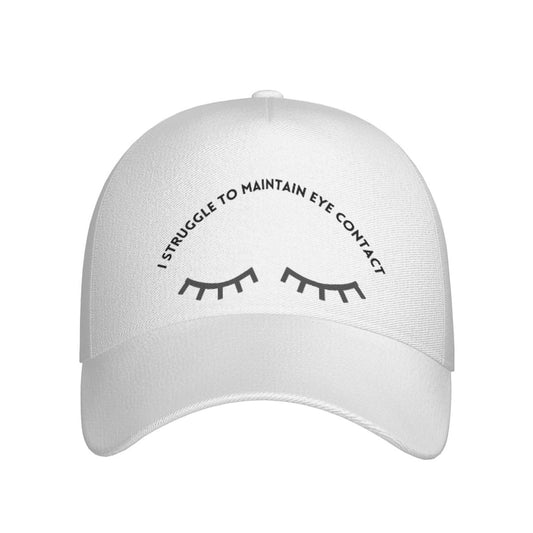 I Struggle To Maintain Eye Contact Cap
