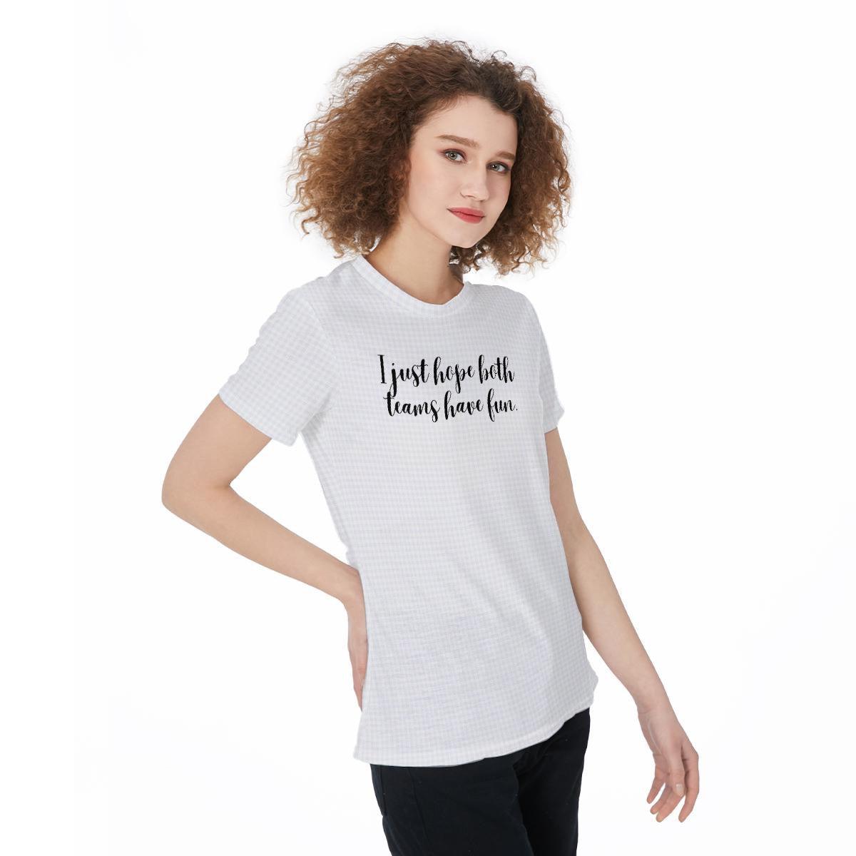 I Just Hope Both Teams Have Fun Women‘s t-Shirt